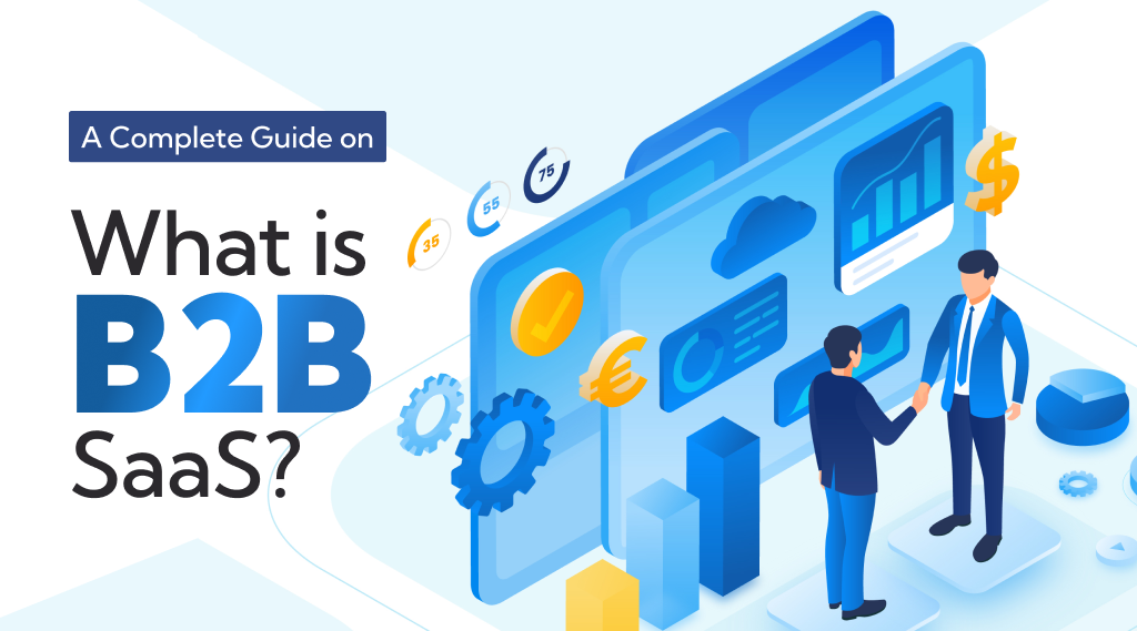 What is B2B SaaS?: A Complete Guide