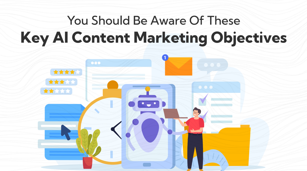 Objectives of AI Content Marketing