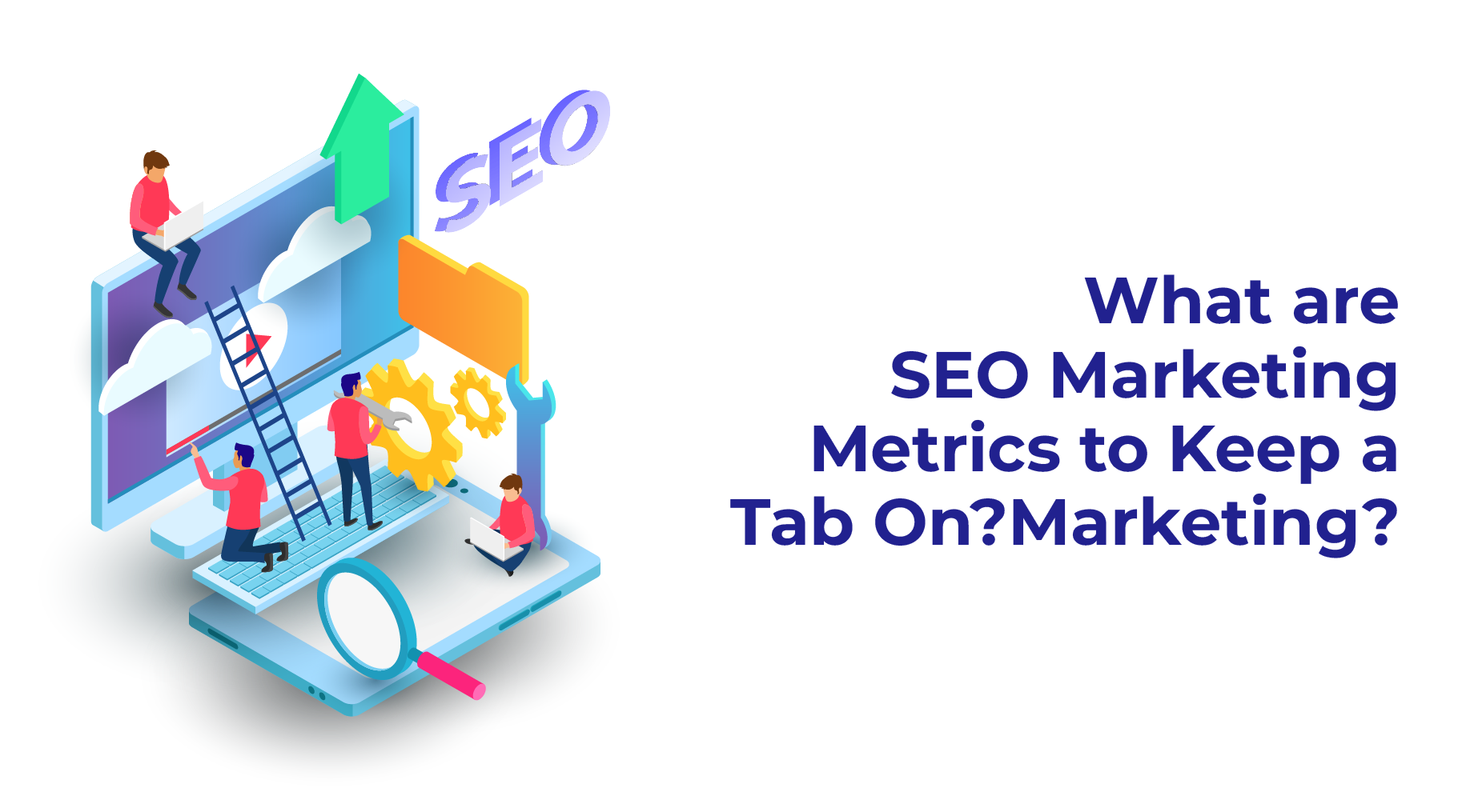 Metrics To Track on SEO Marketing 