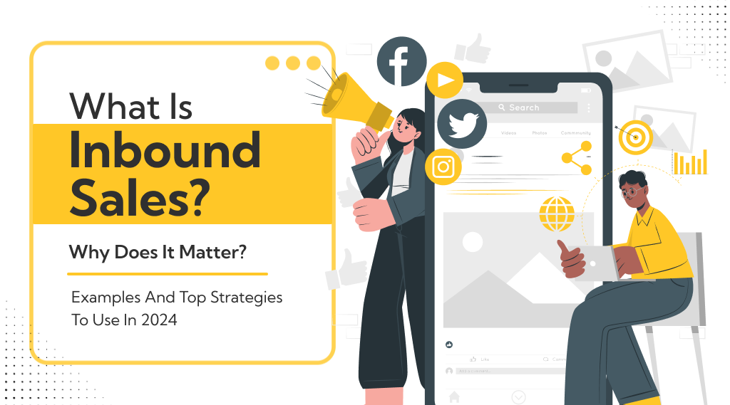 What Is Inbound Sales: Examples And Top Strategies To Use In 2024