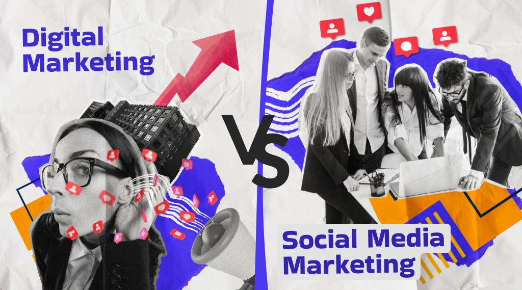 Digital Marketing Vs Social Media Marketing 11 Key Differences