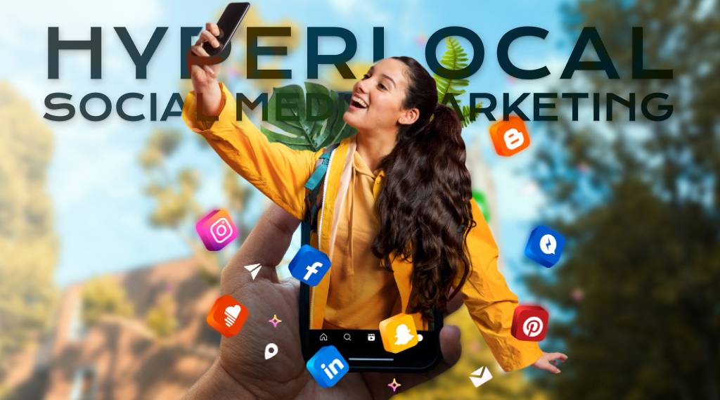 Hyperlocal Social Media Marketing A Complete Guide in 2024