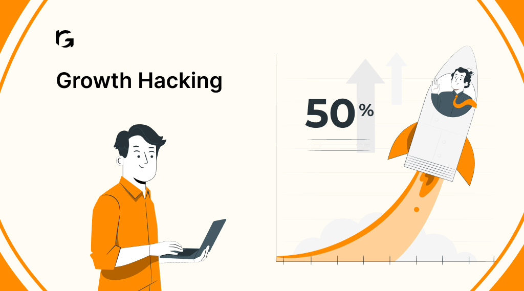 What is Growth Hacking? Tips to Grow Your Business 10x